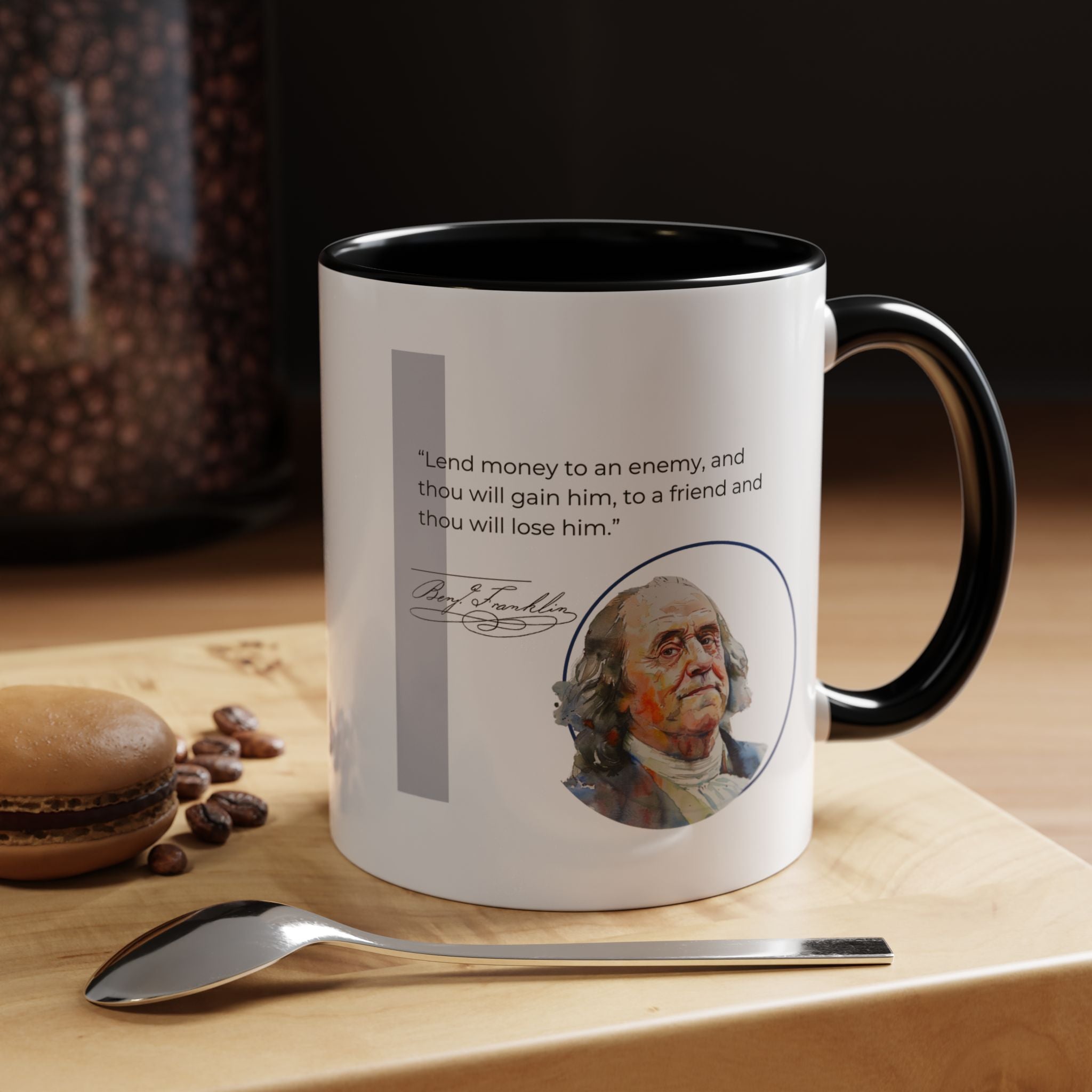 Benjamin Franklin quote - Lend money to an enemy... Accent Coffee Mug (11, 15oz)