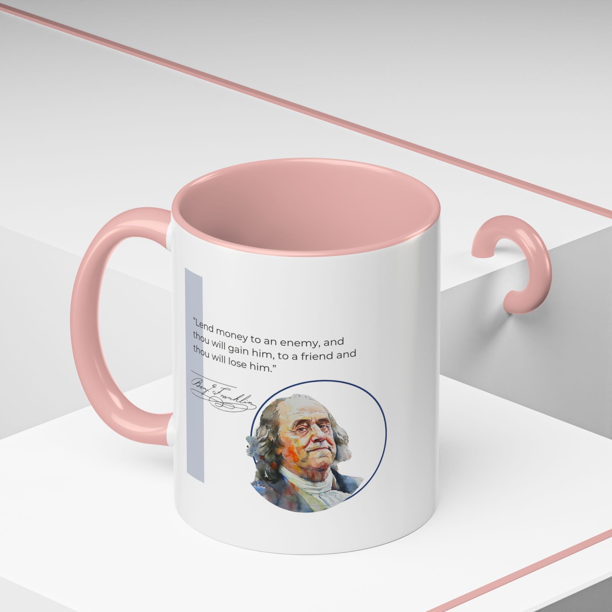 Benjamin Franklin quote - Lend money to an enemy... Accent Coffee Mug (11, 15oz)