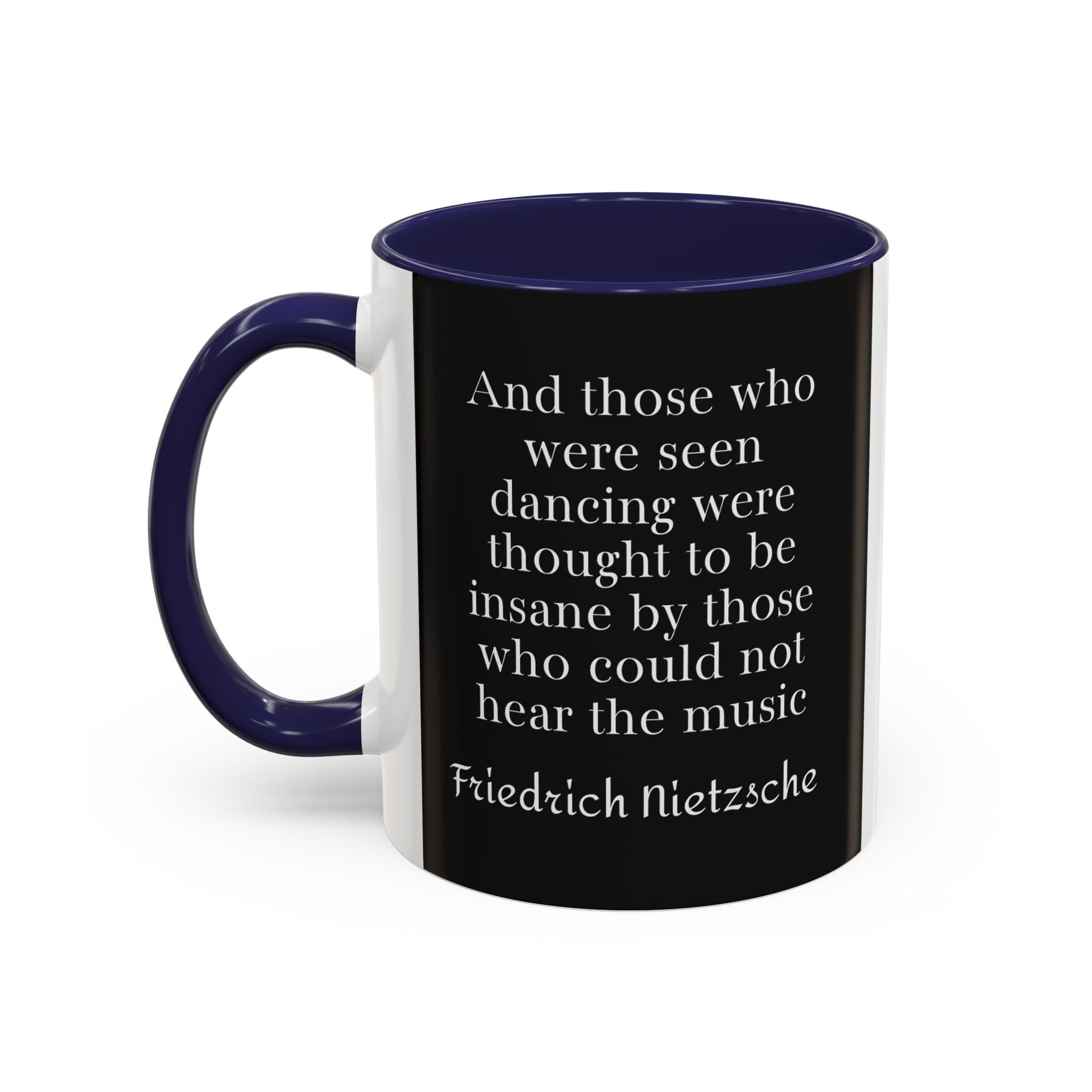 Nietzsche quote Dancing to unheard music | 11oz, 15oz Accent Mugs for Philosophy Lovers & Thoughtful Gifts
