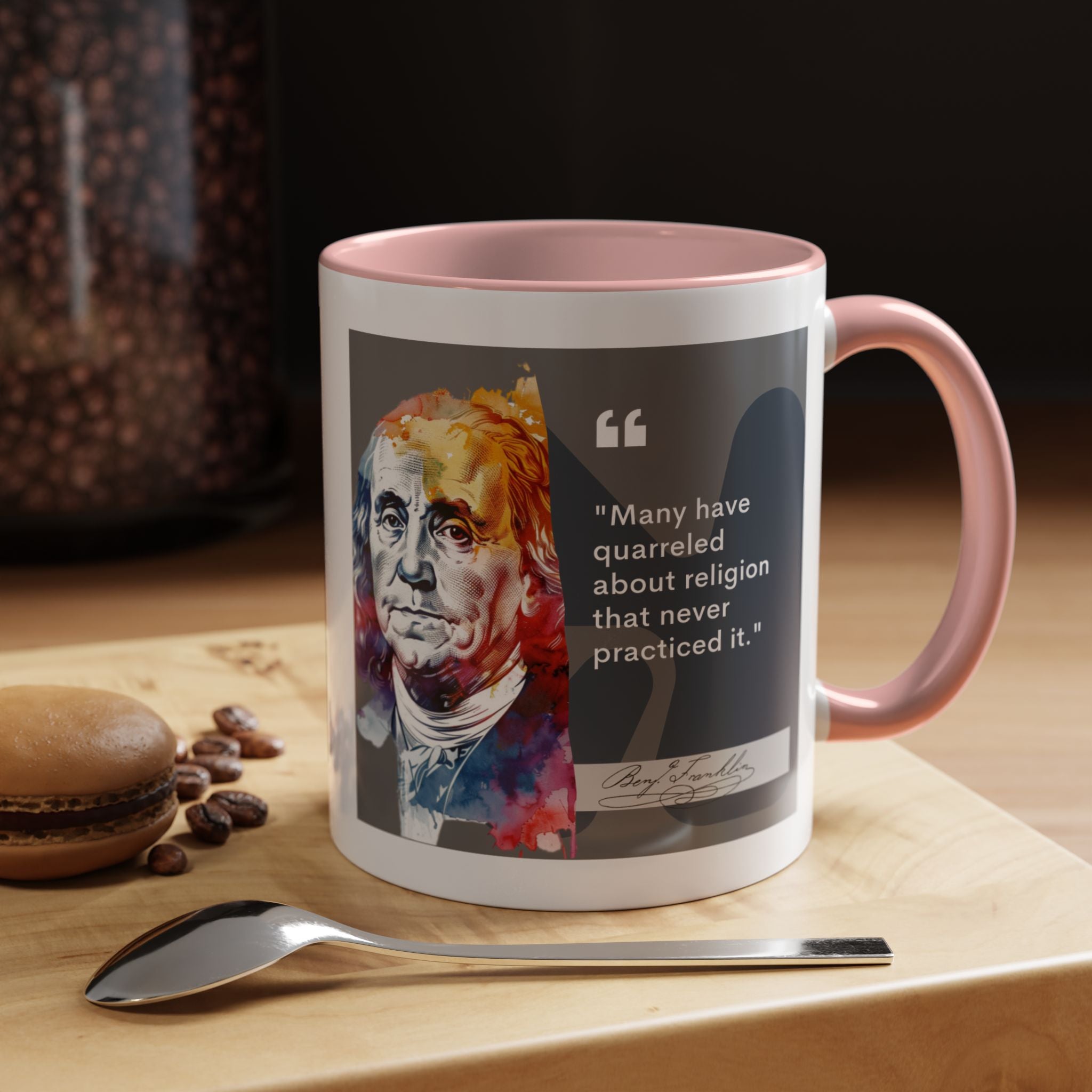 Benjamin Franklin quote - Many Have Quarreled About Religion That Never Practiced It - Author Accent Coffee Mug - 11oz & 15oz Options