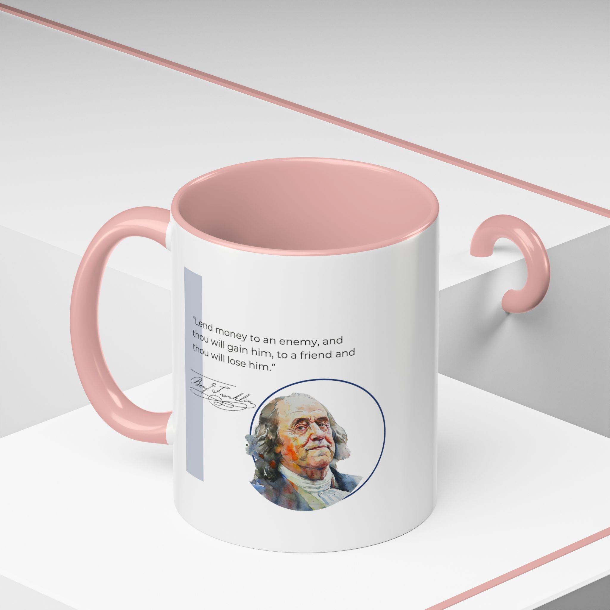 Benjamin Franklin quote - Lend Money to an Enemy, and Thou Will Gain Him; to a Friend.... - Accent Coffee Mug - 11oz & 15oz options