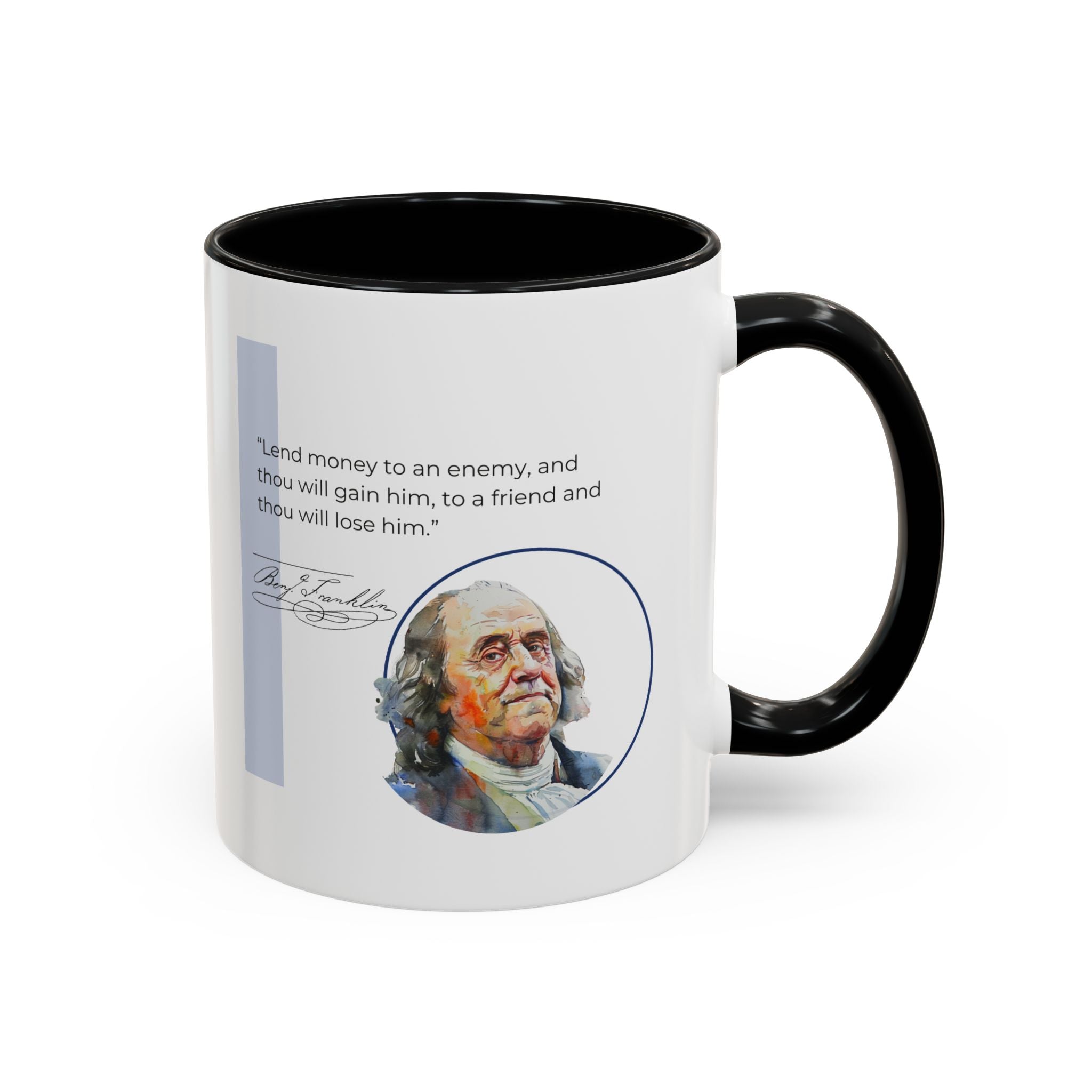 Benjamin Franklin quote - Lend money to an enemy... Accent Coffee Mug (11, 15oz)