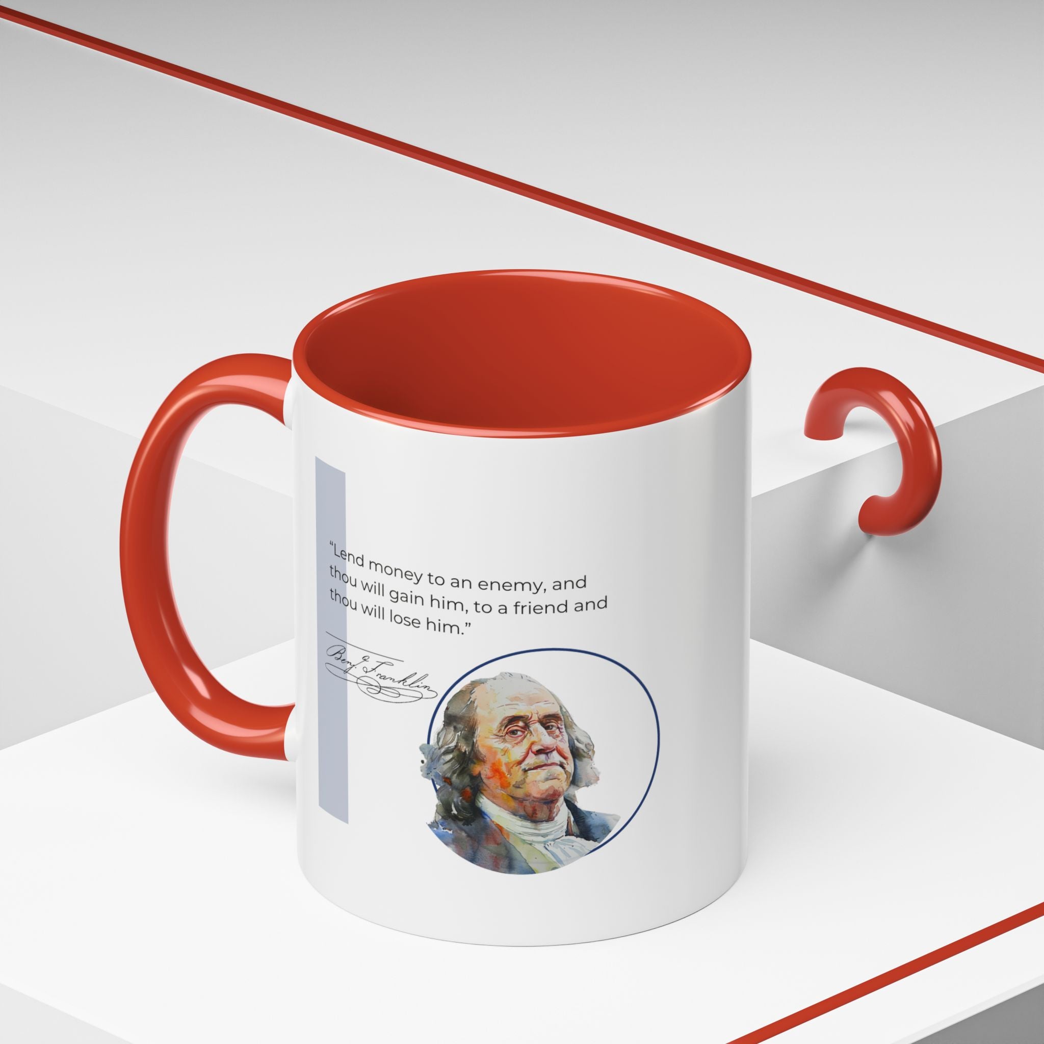 Benjamin Franklin quote - Lend money to an enemy... Accent Coffee Mug (11, 15oz)