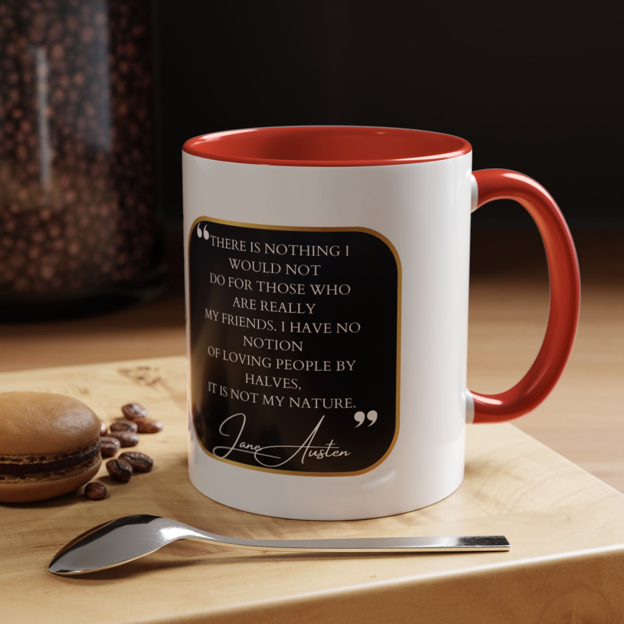 Jane Austen quote Loyal Friendship | Wholehearted Love Coffee Cup | 11oz, 15oz Accent Mugs for True Friends & Literary Fans