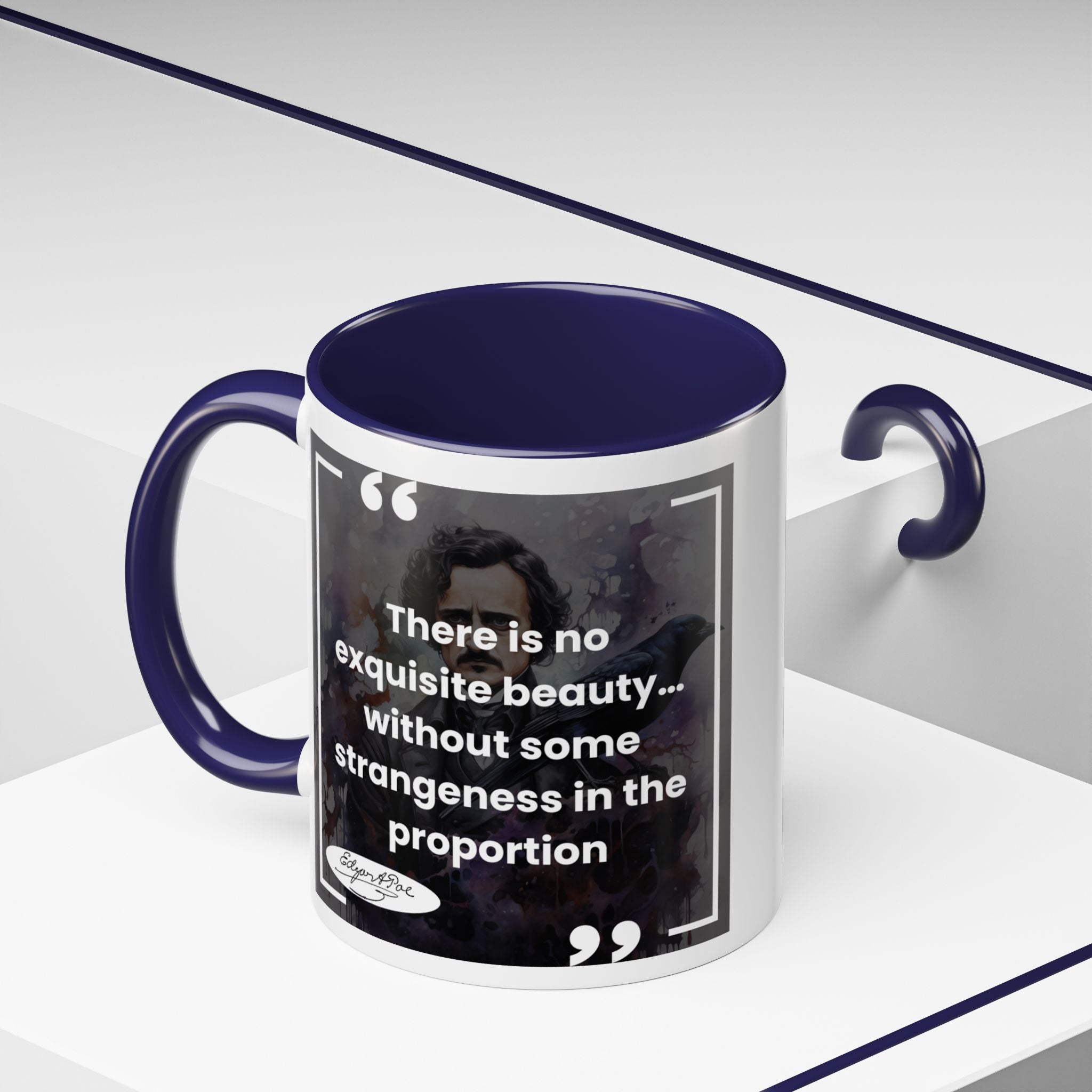 Edgar Allan Poe Quote - There Is No Exquisite Beauty Without Some Strangeness in the Proportion Accent Coffee Mug - 11oz & 15oz