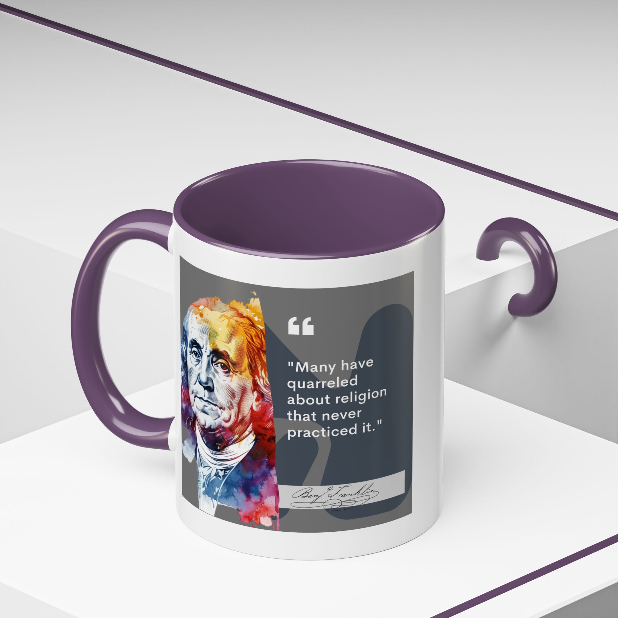 Benjamin Franklin quote - Many Have Quarreled About Religion That Never Practiced It - Author Accent Coffee Mug - 11oz & 15oz Options