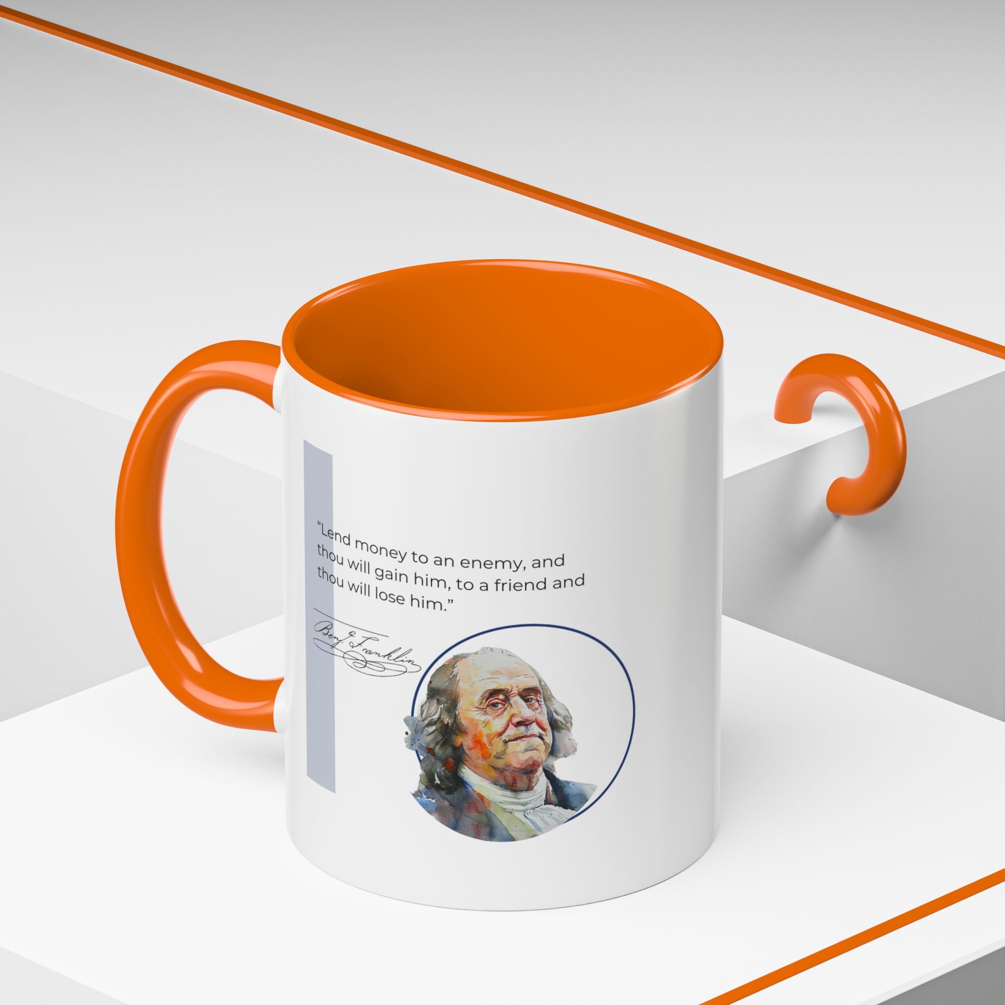 Benjamin Franklin quote - Lend Money to an Enemy, and Thou Will Gain Him; to a Friend.... - Accent Coffee Mug - 11oz & 15oz options