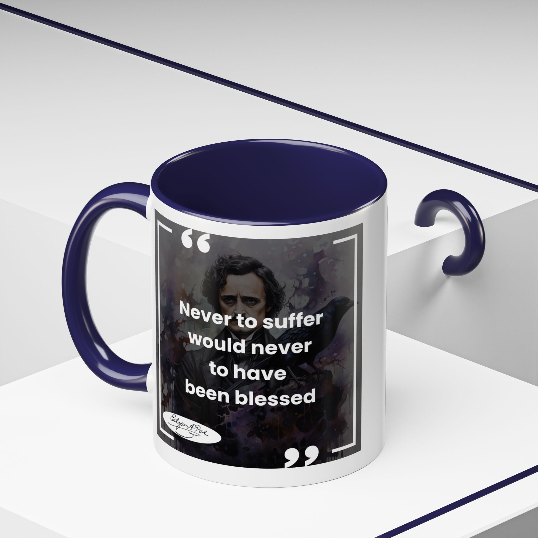 Edgar Allan Poe - Never to Suffer Would Never to Have Been Blessed Quote Accent Coffee Mug (11, 15oz)