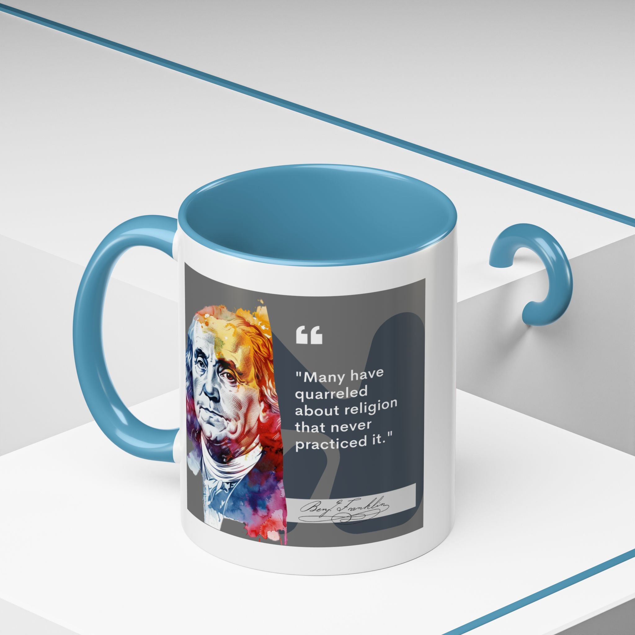 Benjamin Franklin quote - Many Have Quarreled About Religion That Never Practiced It - Author Accent Coffee Mug - 11oz & 15oz Options