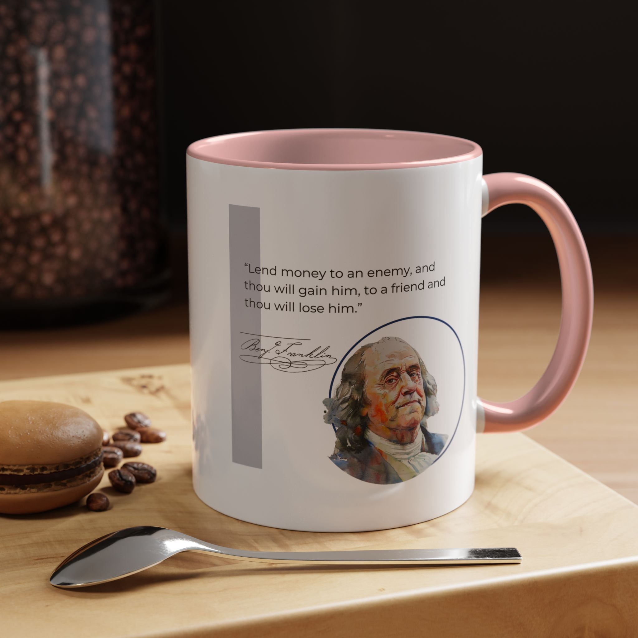 Benjamin Franklin quote - Lend money to an enemy... Accent Coffee Mug (11, 15oz)