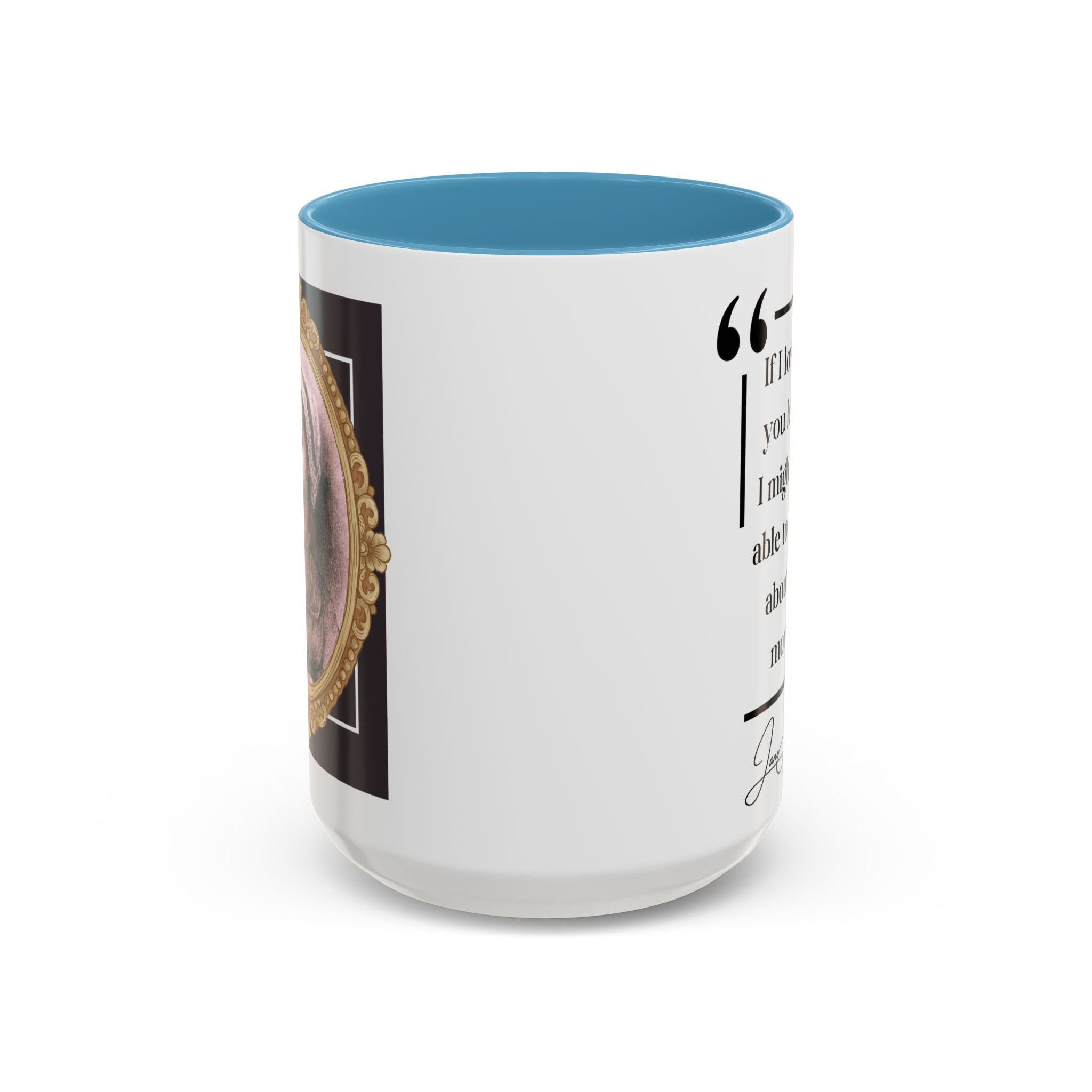 Jane Austen If I Loved You Less, I Might Talk About It More Author Picture Accent Coffee Mug - 11oz & 15oz Options | Romance Gift