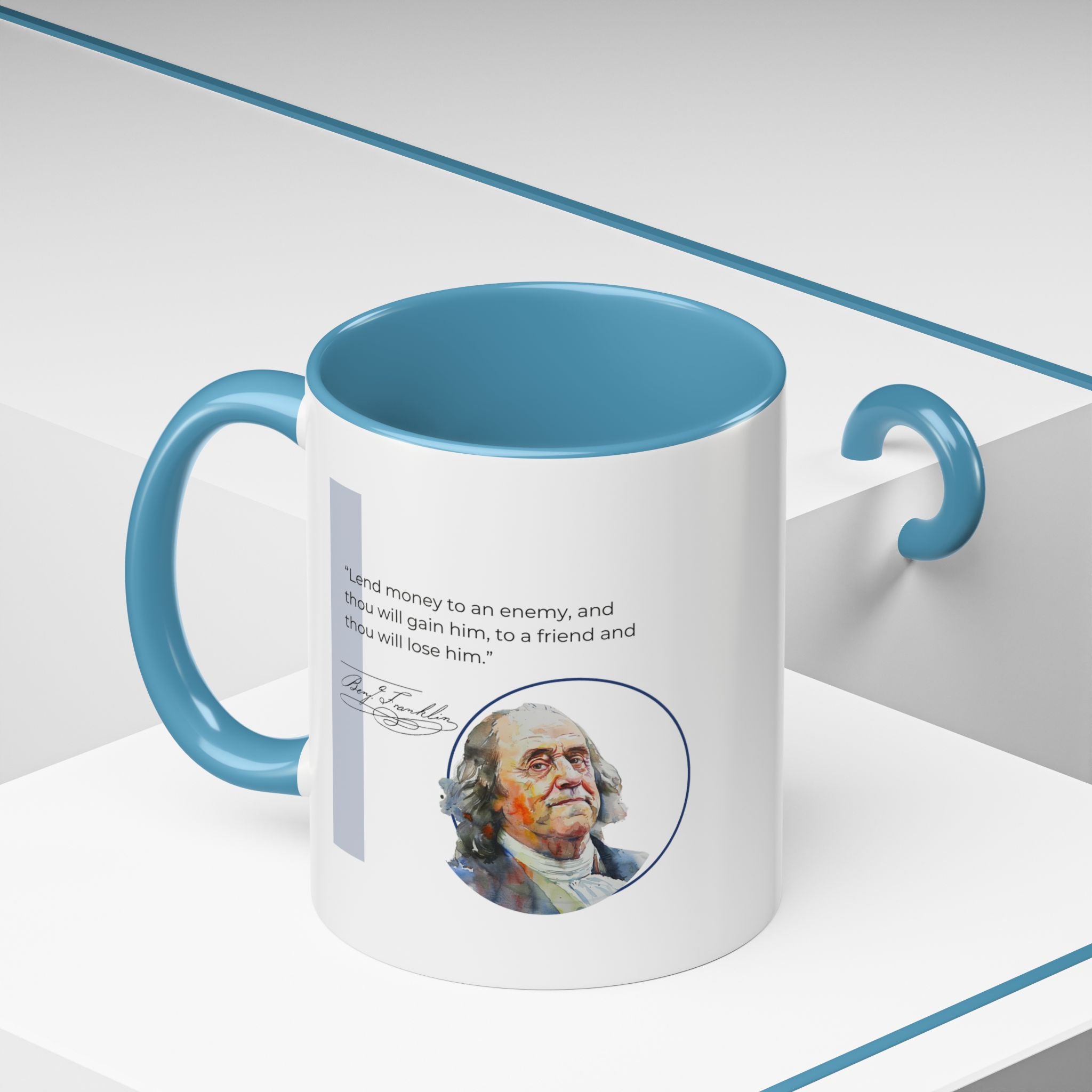 Benjamin Franklin quote - Lend money to an enemy... Accent Coffee Mug (11, 15oz)