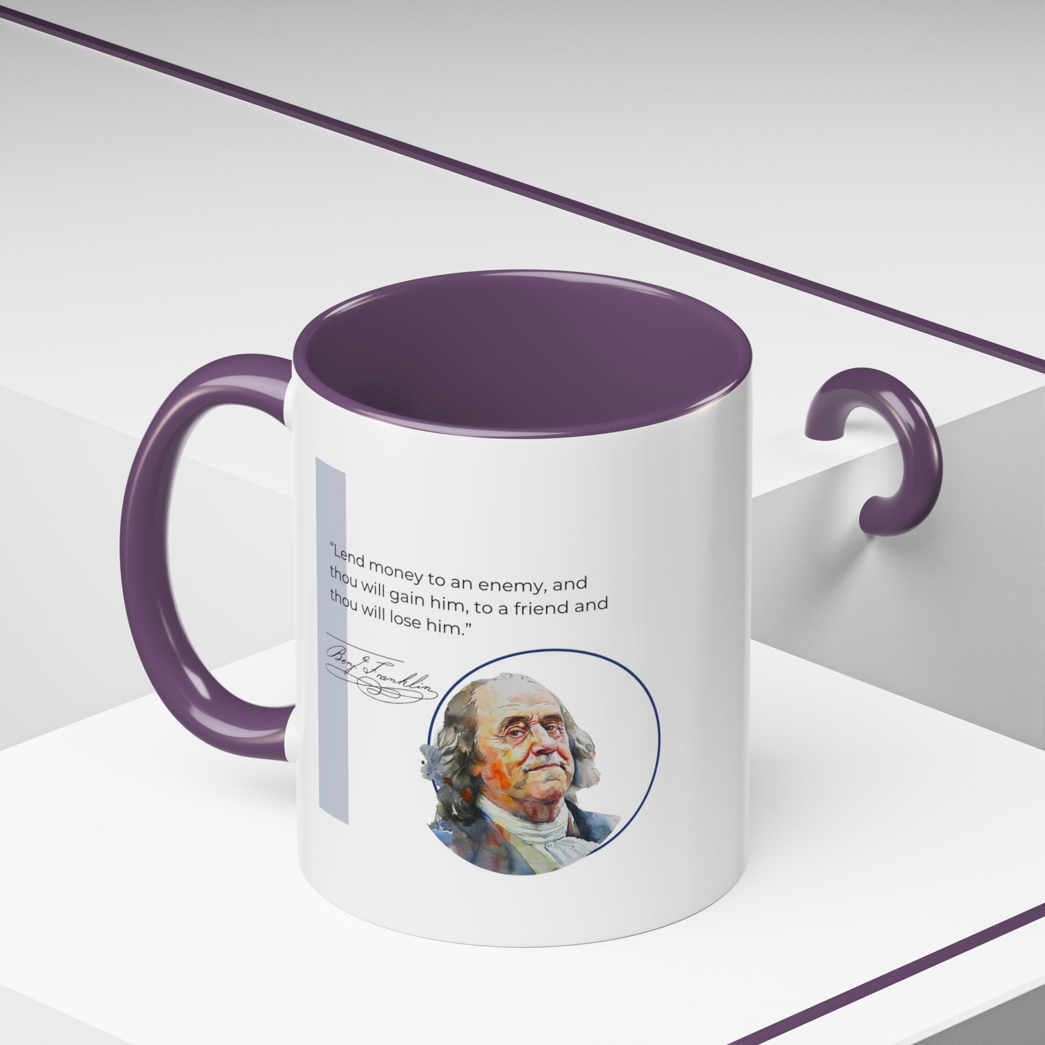 Benjamin Franklin quote - Lend Money to an Enemy, and Thou Will Gain Him; to a Friend.... - Accent Coffee Mug - 11oz & 15oz options