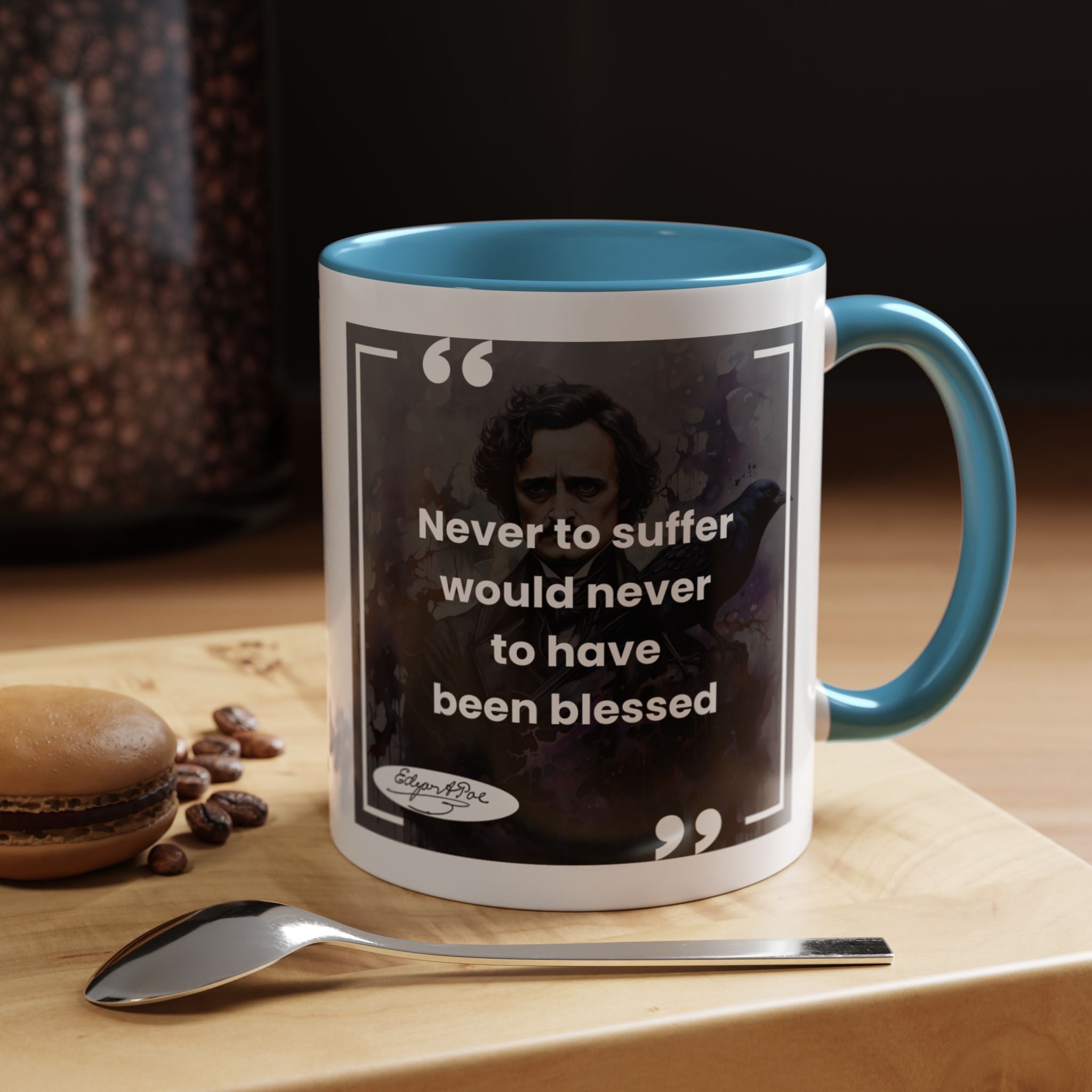 Edgar Allan Poe - Never to Suffer Would Never to Have Been Blessed Quote Accent Coffee Mug (11, 15oz)