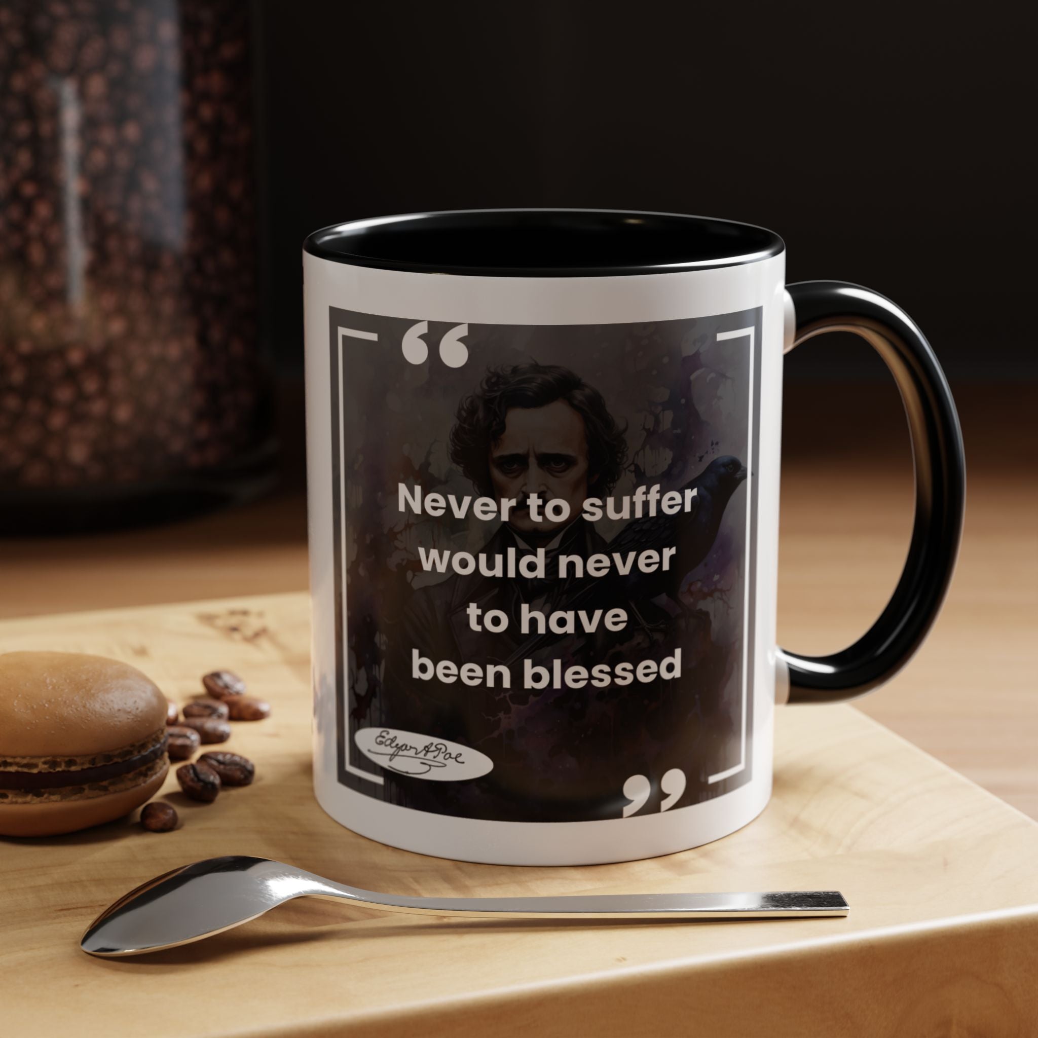 Edgar Allan Poe - Never to Suffer Would Never to Have Been Blessed Quote Accent Coffee Mug (11, 15oz)