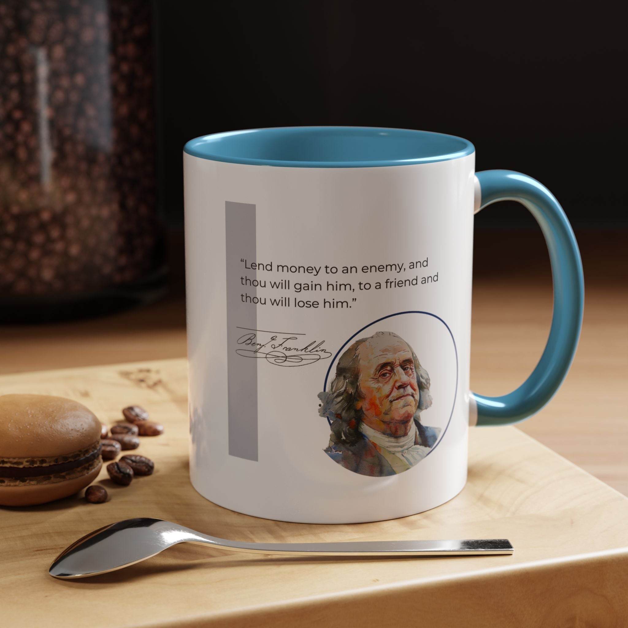 Benjamin Franklin quote - Lend money to an enemy... Accent Coffee Mug (11, 15oz)