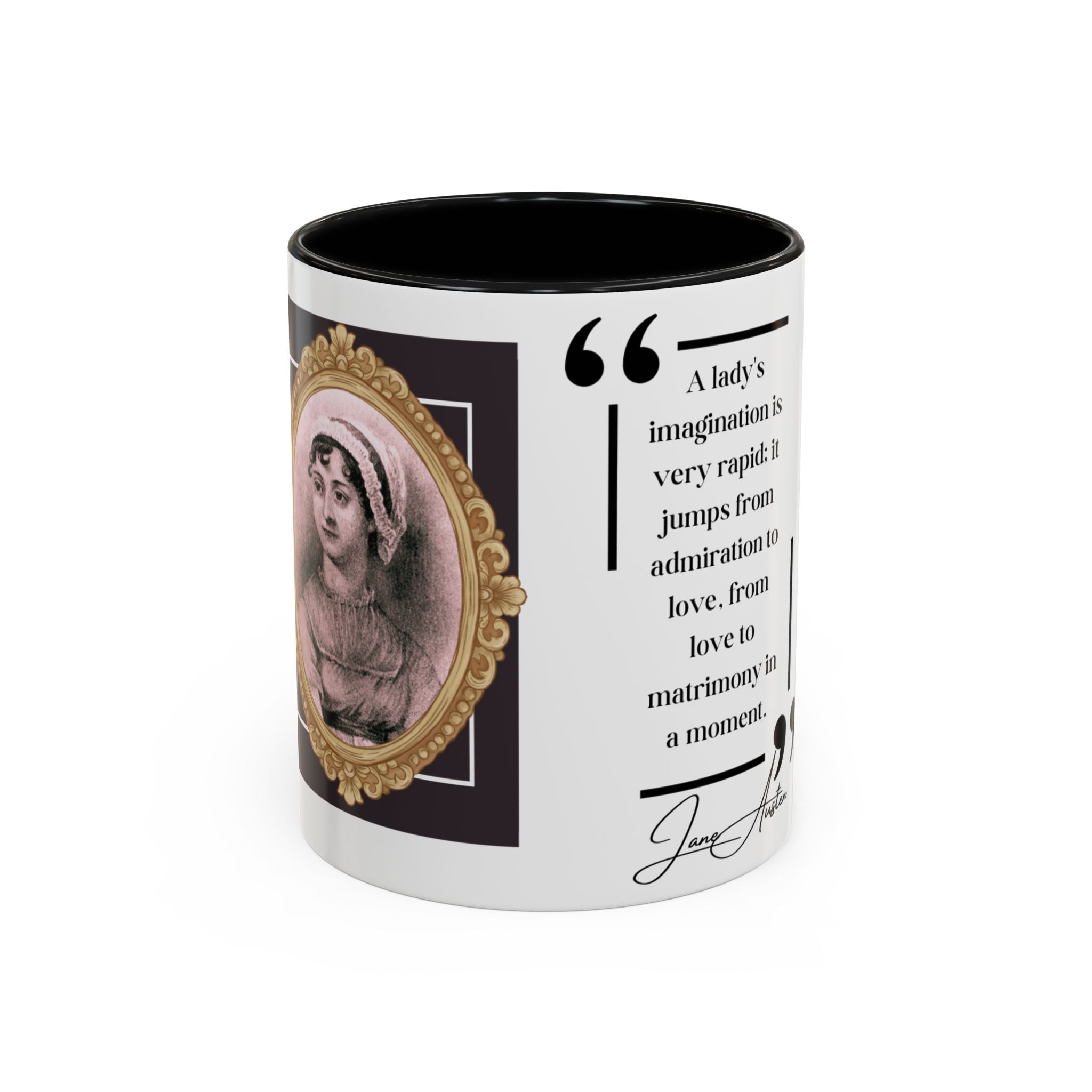 Jane Austen -  Jane Austen	 - A lady's imagination is very rapid; it jumps from admiration to love, from love to matrimony in a moment - Quote Accent Coffee Mug (11, 15oz)