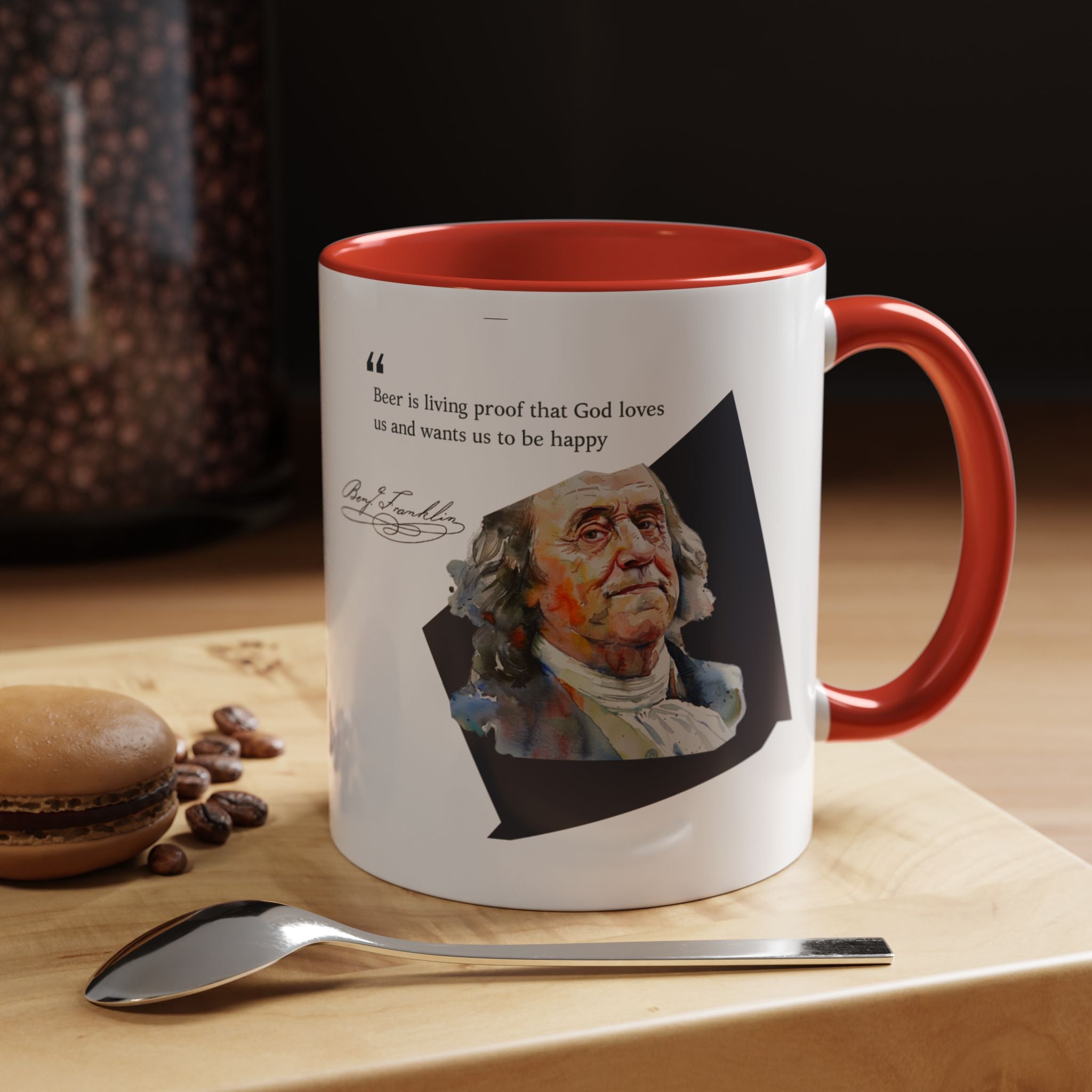 Benjamin Franklin Quote - Beer Is Living Proof That God Loves Us and Wants Us to Be Happy Accent Coffee Mug - 11oz & 15oz Options
