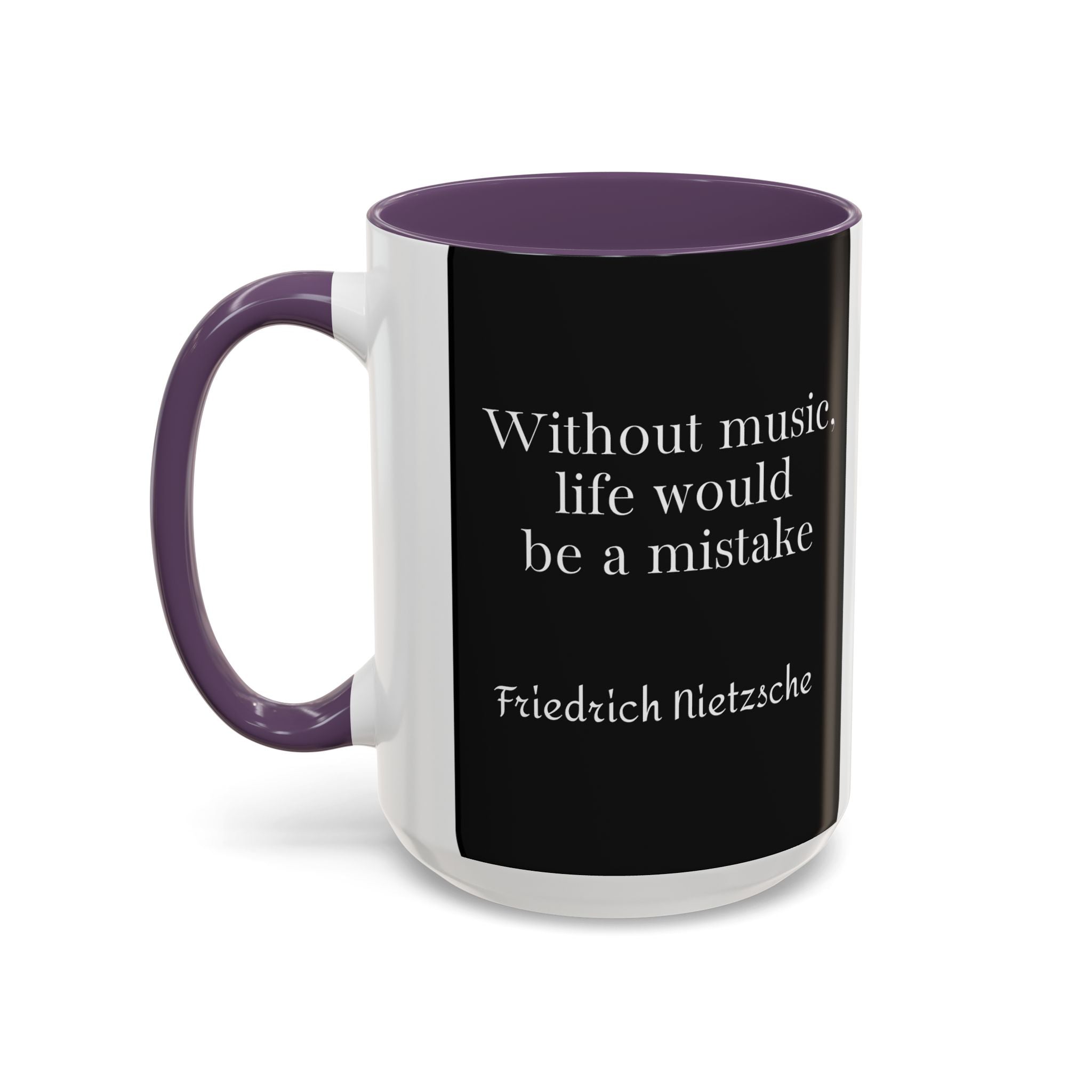 Nietzsche  - Without music, life would be a mistakeQuote Coffee Cup | 11oz, 15oz Accent Mugs for Philosophy Lovers & Thoughtful Gifts
