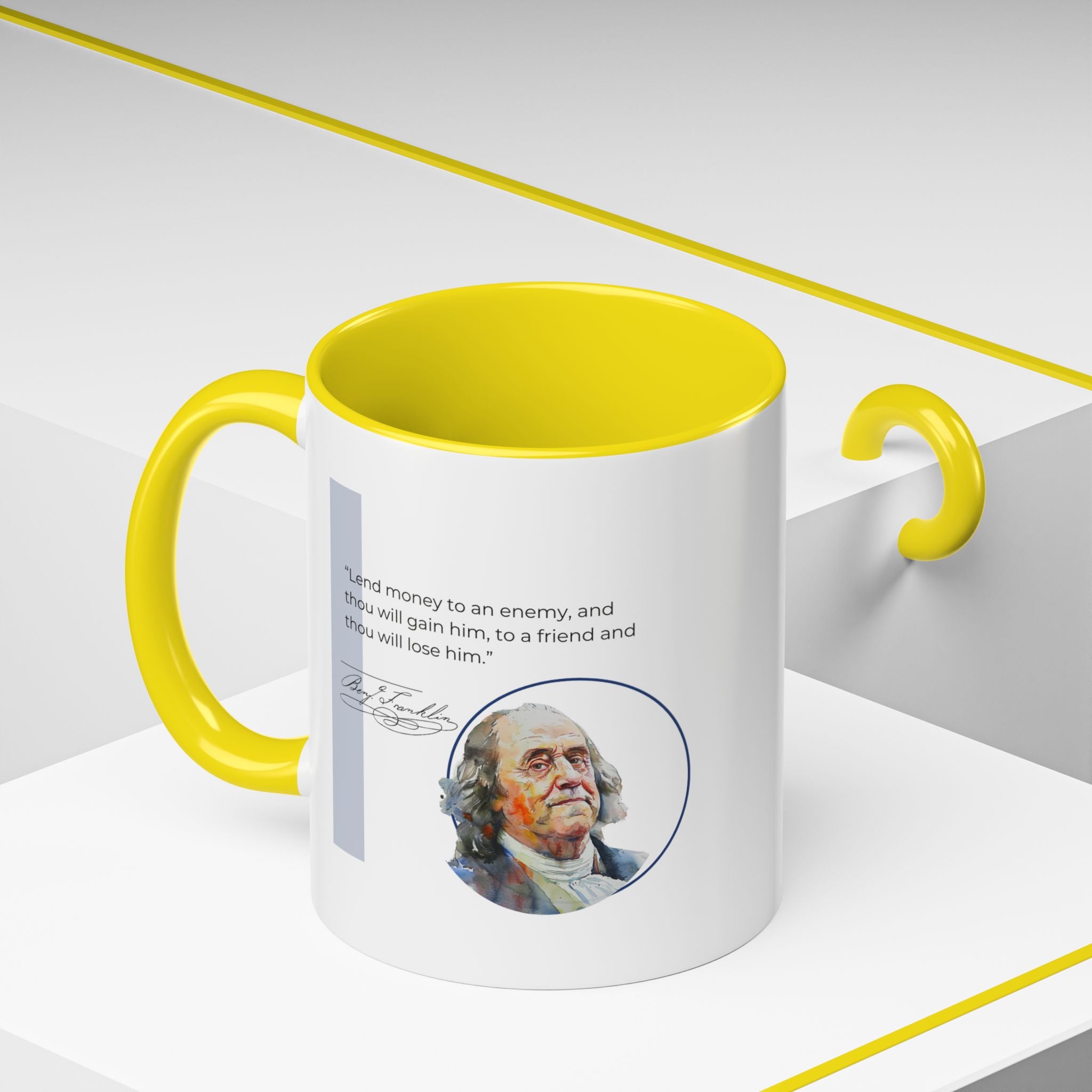 Benjamin Franklin quote - Lend Money to an Enemy, and Thou Will Gain Him; to a Friend.... - Accent Coffee Mug - 11oz & 15oz options